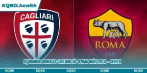 Dự đoán AS Roma vs Cagliari