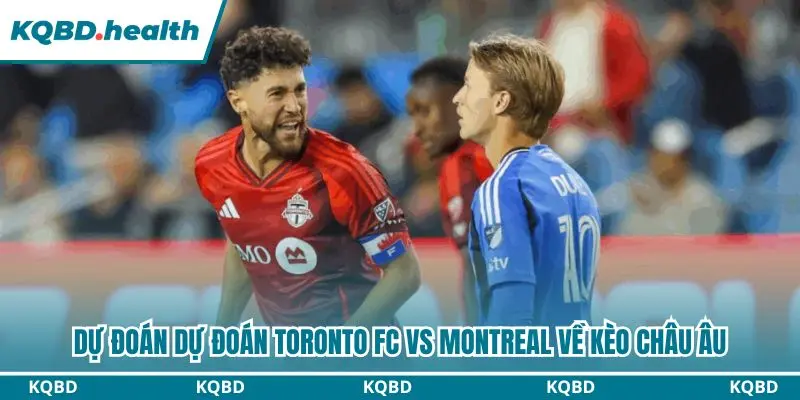 Phân tích chuyên sâu kèo châu Âu dự đoán Toronto FC vs Montreal