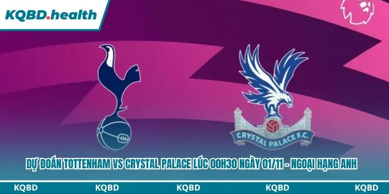 Dự đoán Tottenham vs Crystal Palace