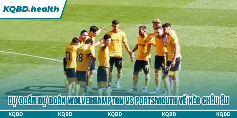 Dự đoán Wolverhampton vs Portsmouth kèo châu Âu 