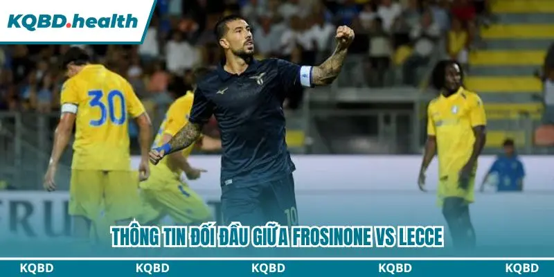 Một số dữ liệu đối đầu đáng chú ý giữa Frosinone và Lecce